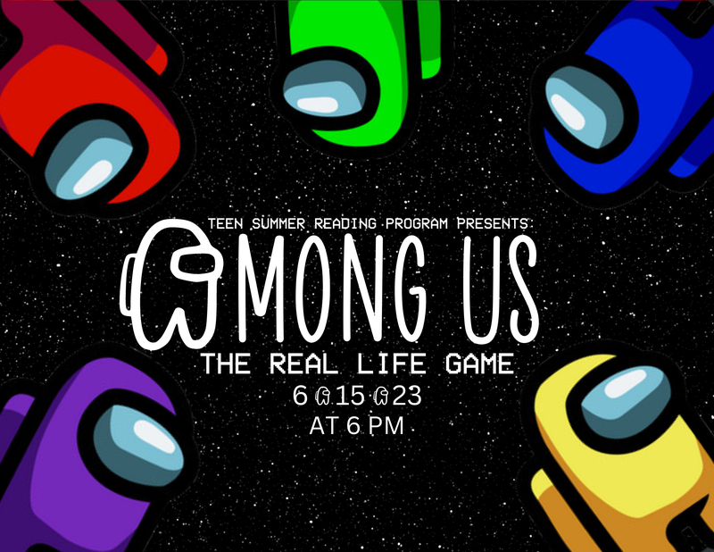 Teen Summer Reading Program: "Among Us: The Real-Life Game" Teen Summer Reading Program: "Among Us: The Real-Life Game"