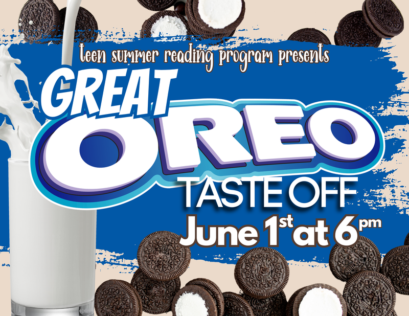 Teen Summer Reading Program: "The Great Oreo Taste Off" Teen Summer Reading Program: "The Great Oreo Taste Off"